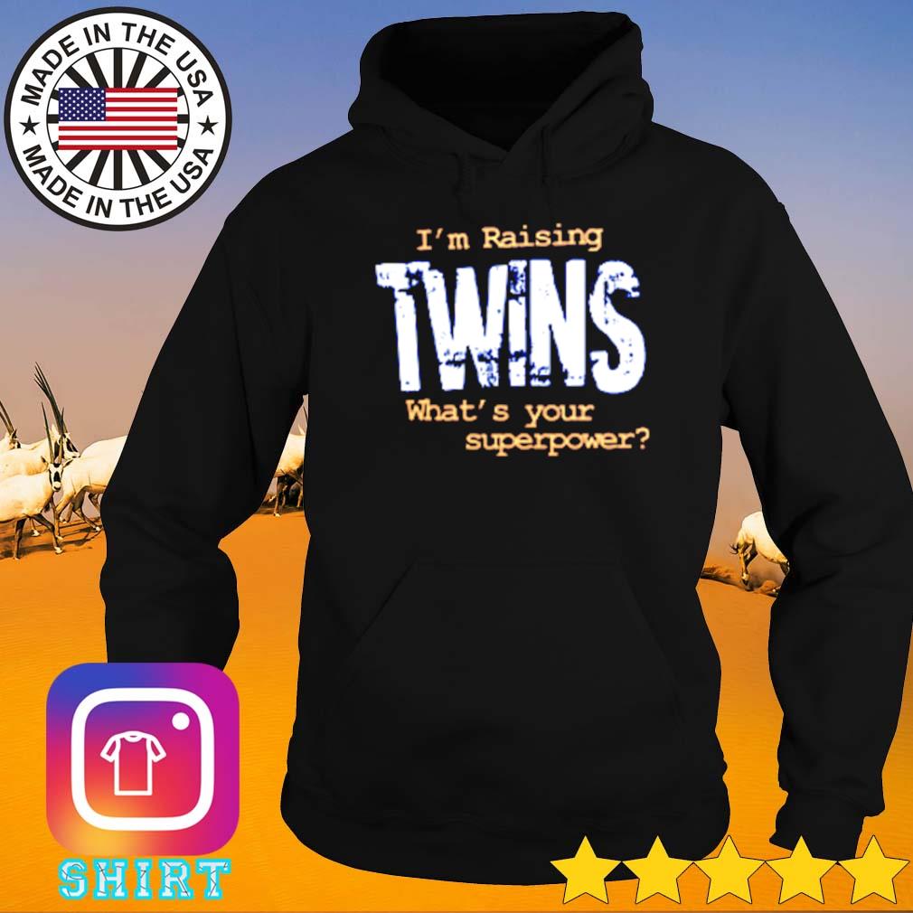 I_m raising twins what_s your superpower s Hoodie