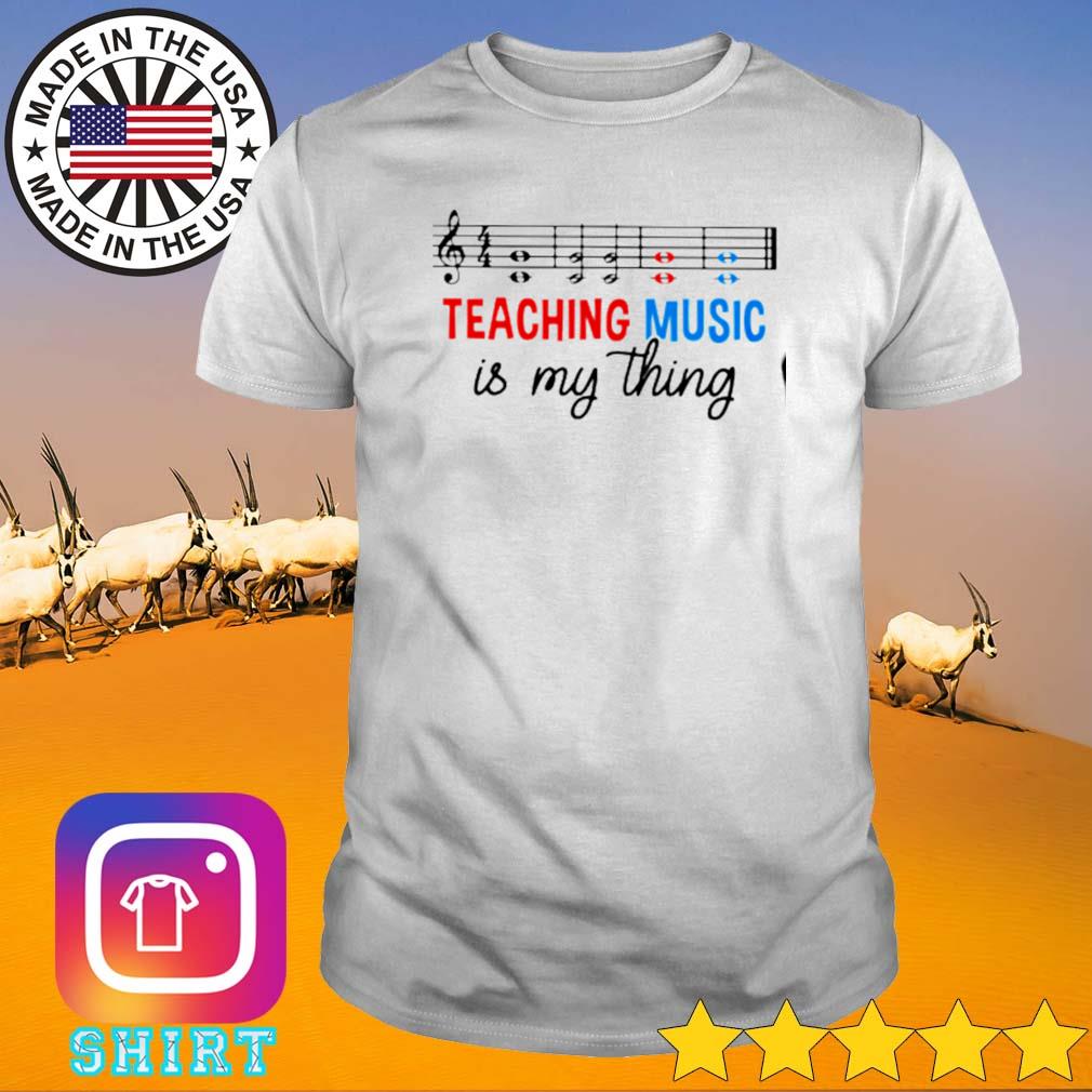 Love music teaching is my thing shirt