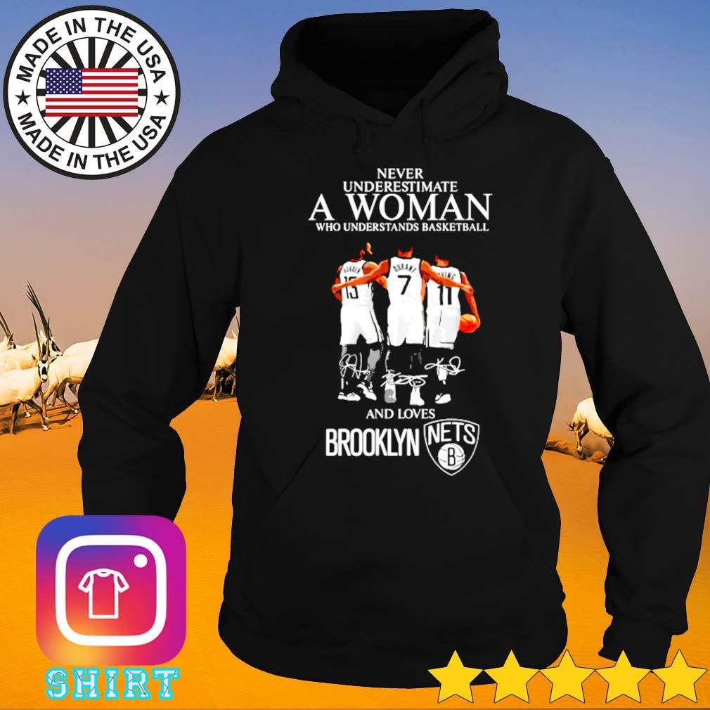 Never underestimate a woman who understands basketball and loves Brooklyn Nets s Hoodie