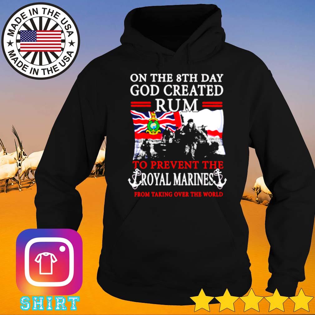 On the 8th day God created rum to prevent the royal marines from taking over the world s Hoodie