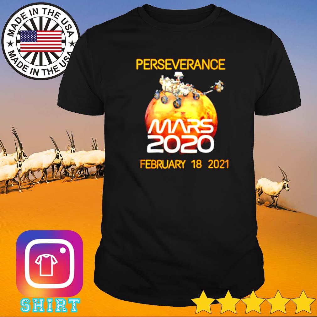 Perseverance Mars 2020 February 18 2021 shirt