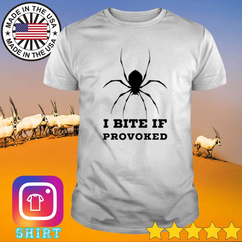 Best Spider I bite if provoked shirt