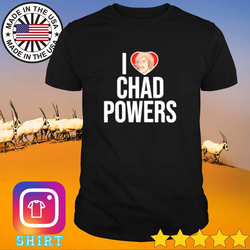 Top I love Chad Powers shirt