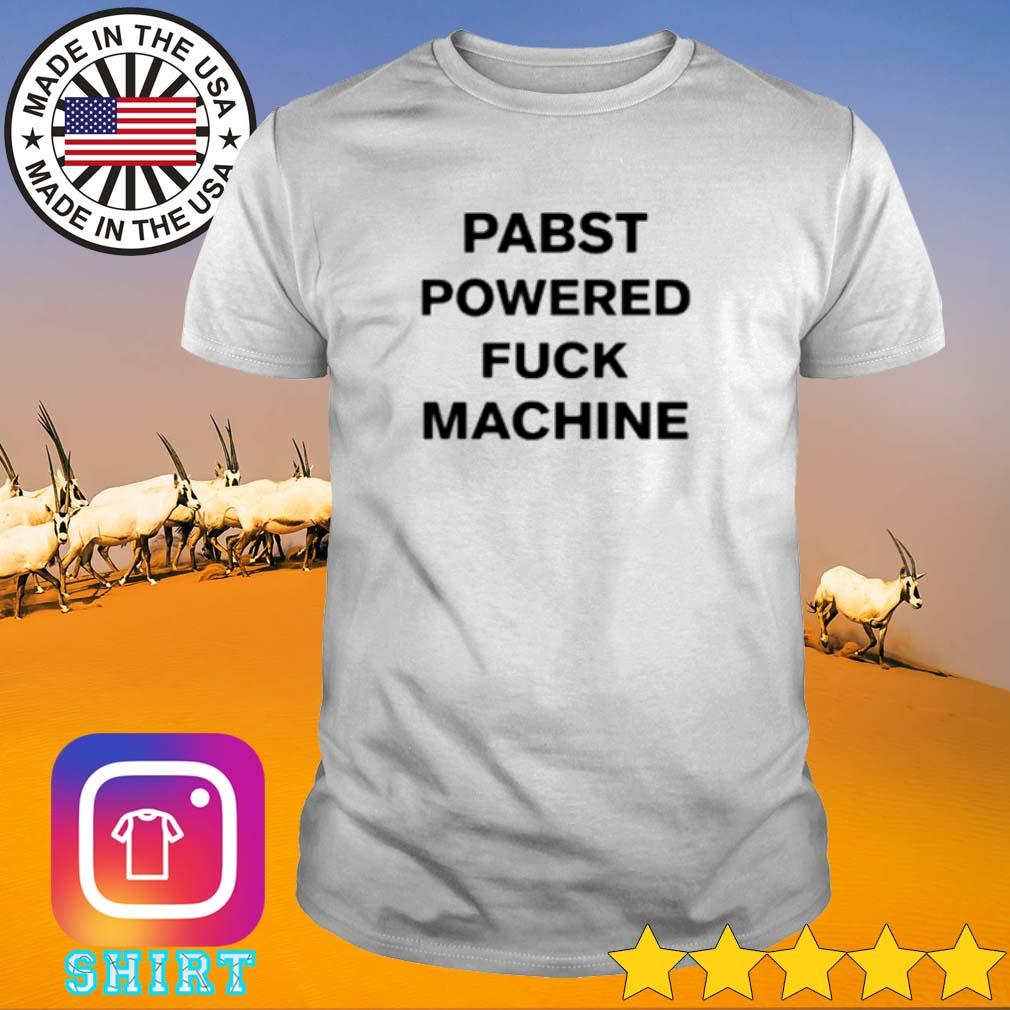 Top Pabst powered fuck machine shirt