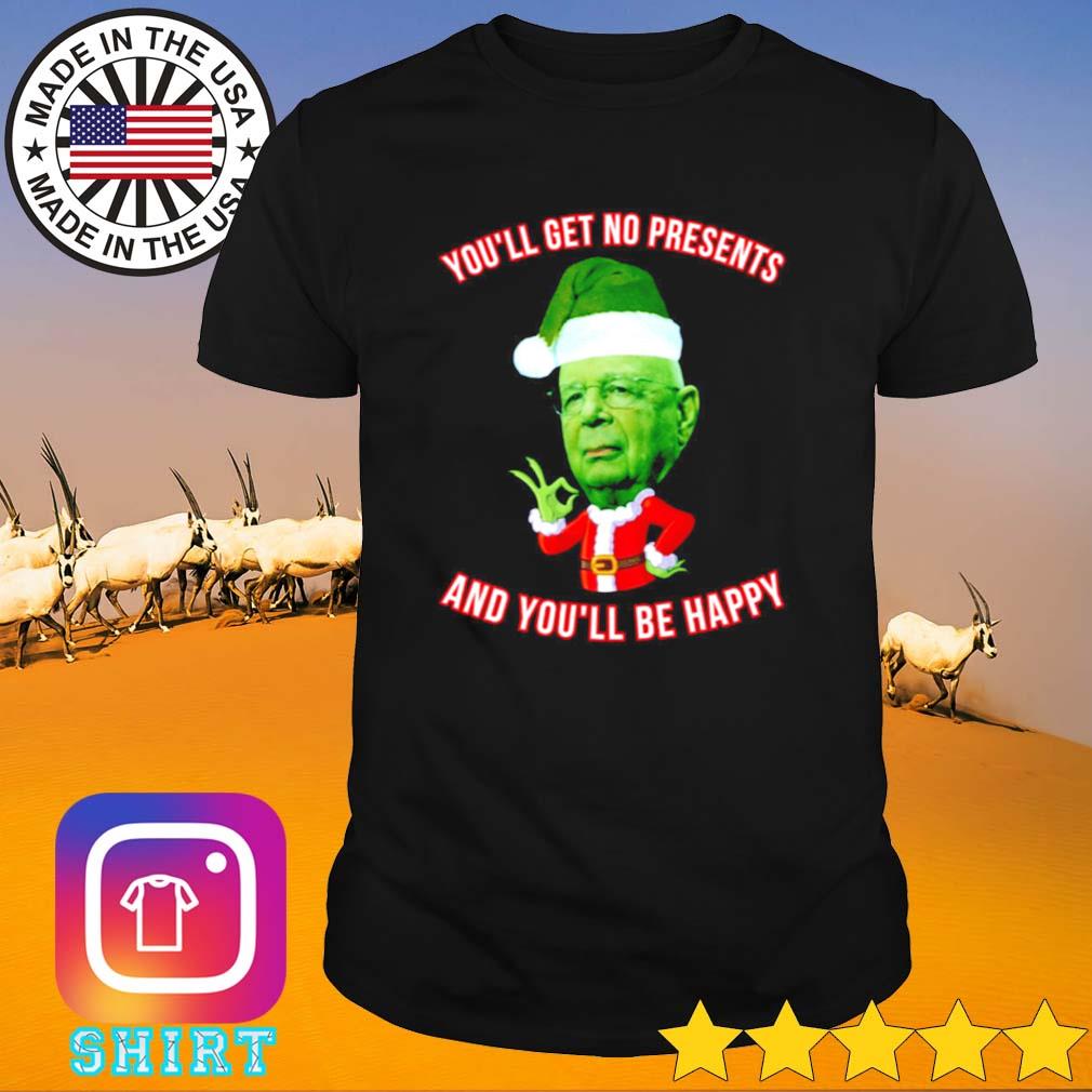 Grinch Klaus Schwab You'll get no presents Christmas shirt