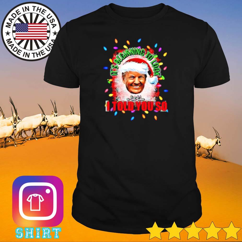 Top Santa Donald Trump it’s beginning to look a lot like I told you so light merry Christmas shirt