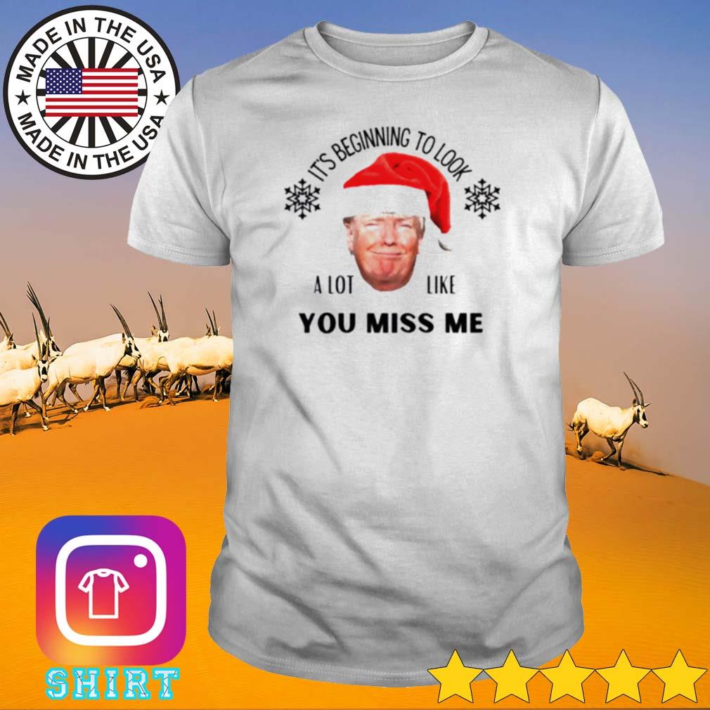 Top Santa Trump it’s beginning to look a lot like you miss me Christmas shirt