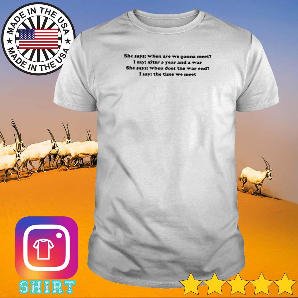 Best She says when we are gonna meet Andrew Tate shirt
