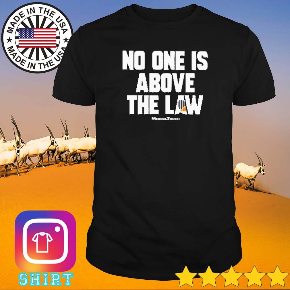 Premium No one is above the law shirt