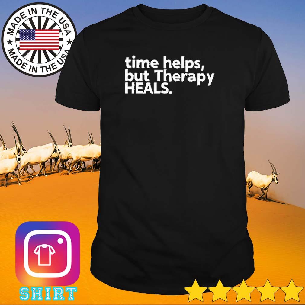 Awesome Mahogany mommies time helps but therapy heals shirt