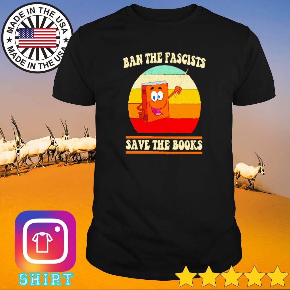 Best Ban the fascists save the books shirt