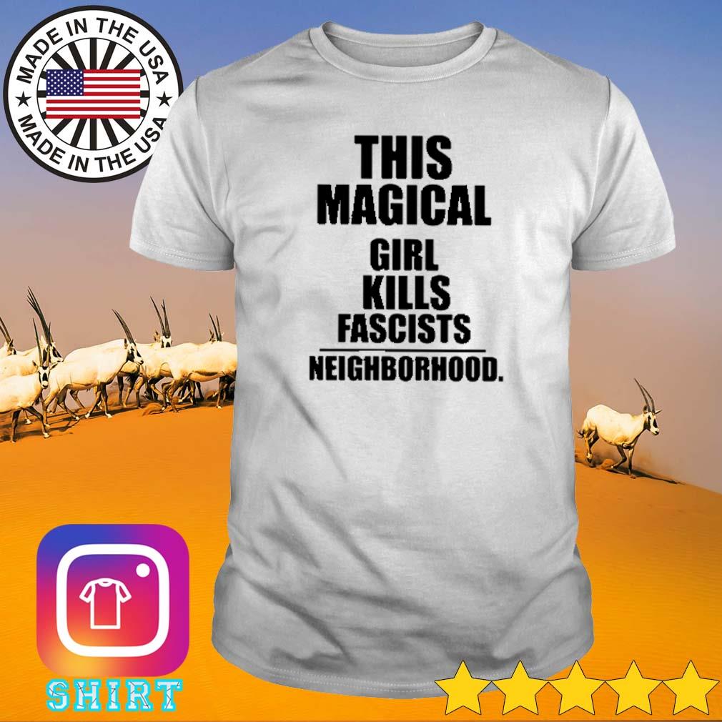 Funny This magical girl kills fascists neighborhood shirt