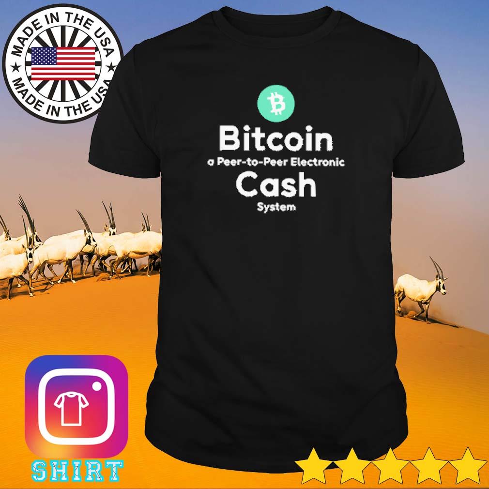 Nice Bitcoin a peer to peer electronic cash system shirt
