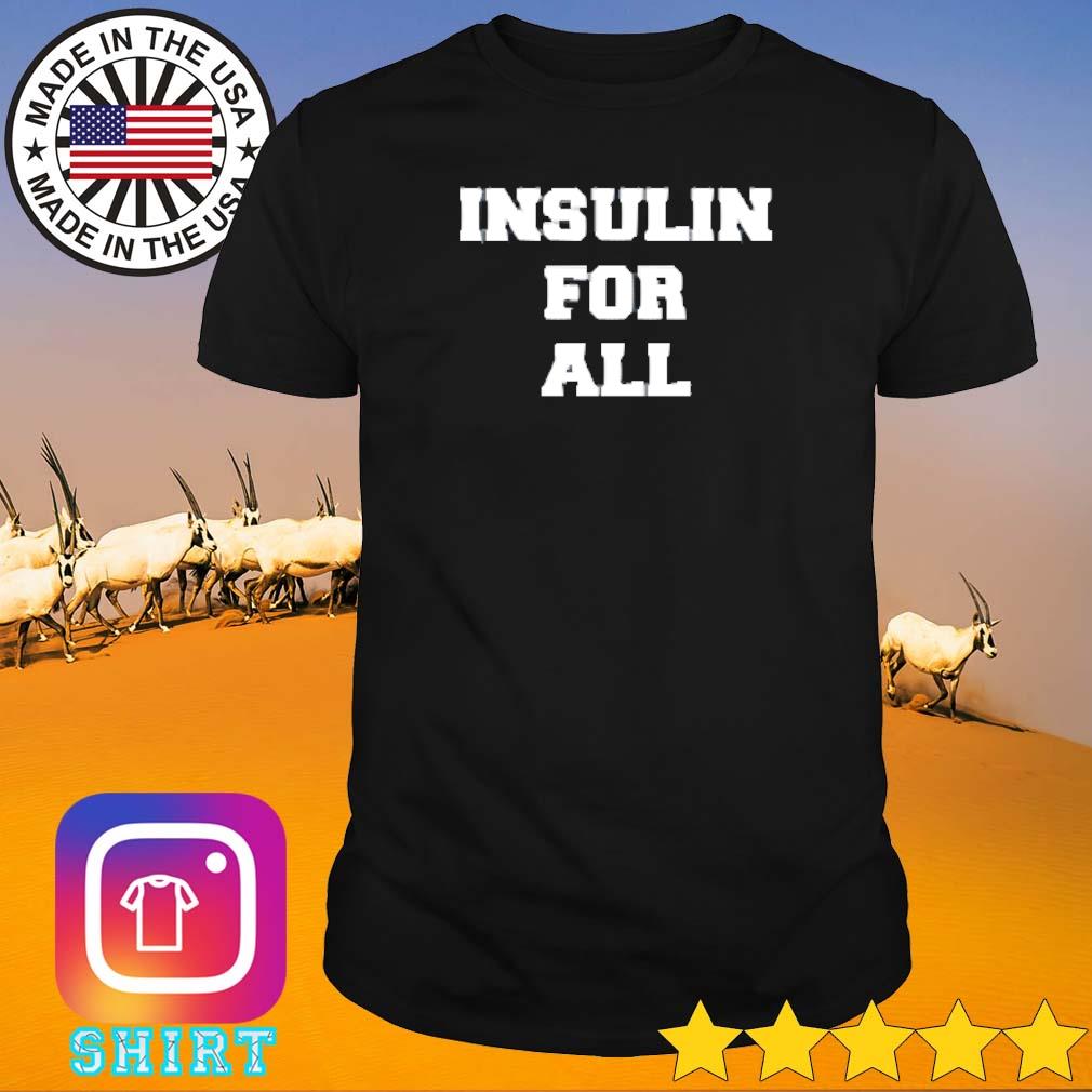 Nice Insulin for all shirt