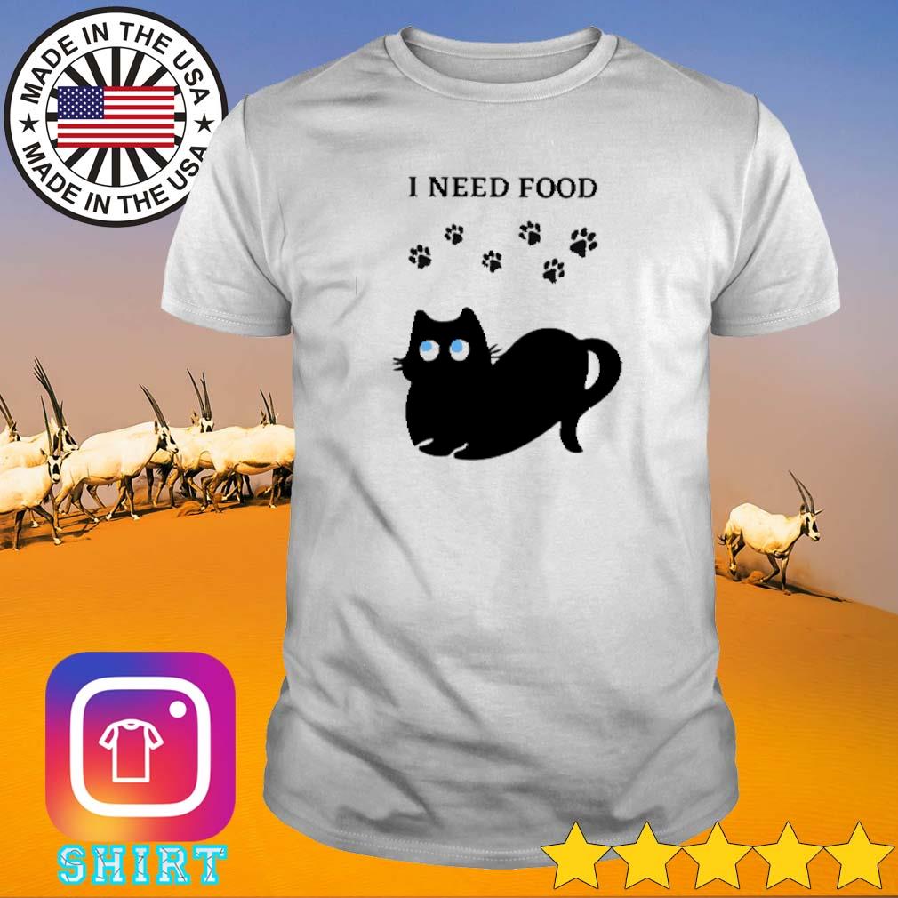 Official Black cat I need food shirt