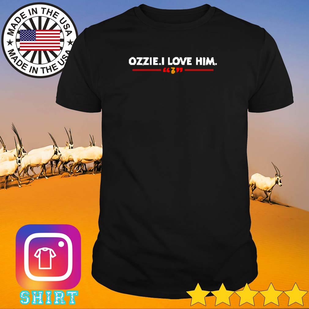 Official Ozzie I love him shirt