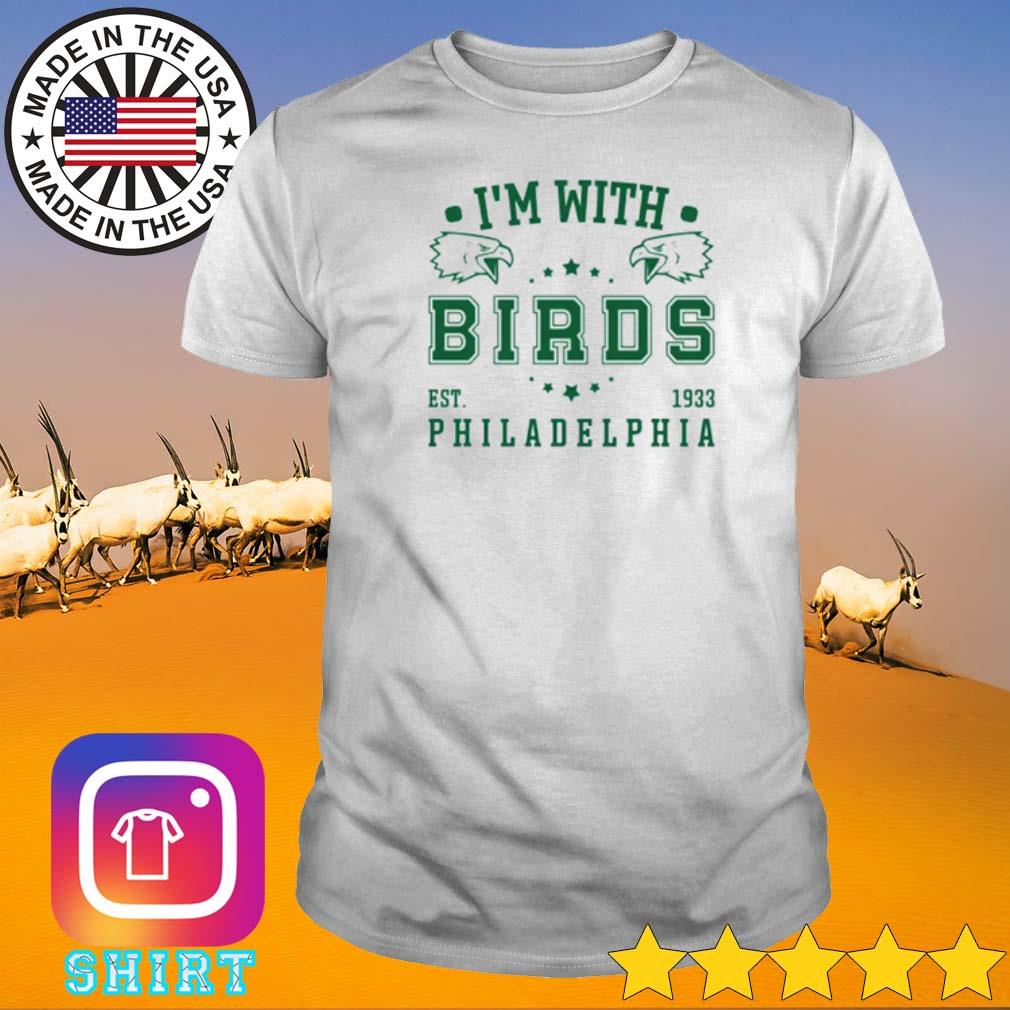 Official I'm with birds est 1933 Philadelphia Eagles shirt, hoodie