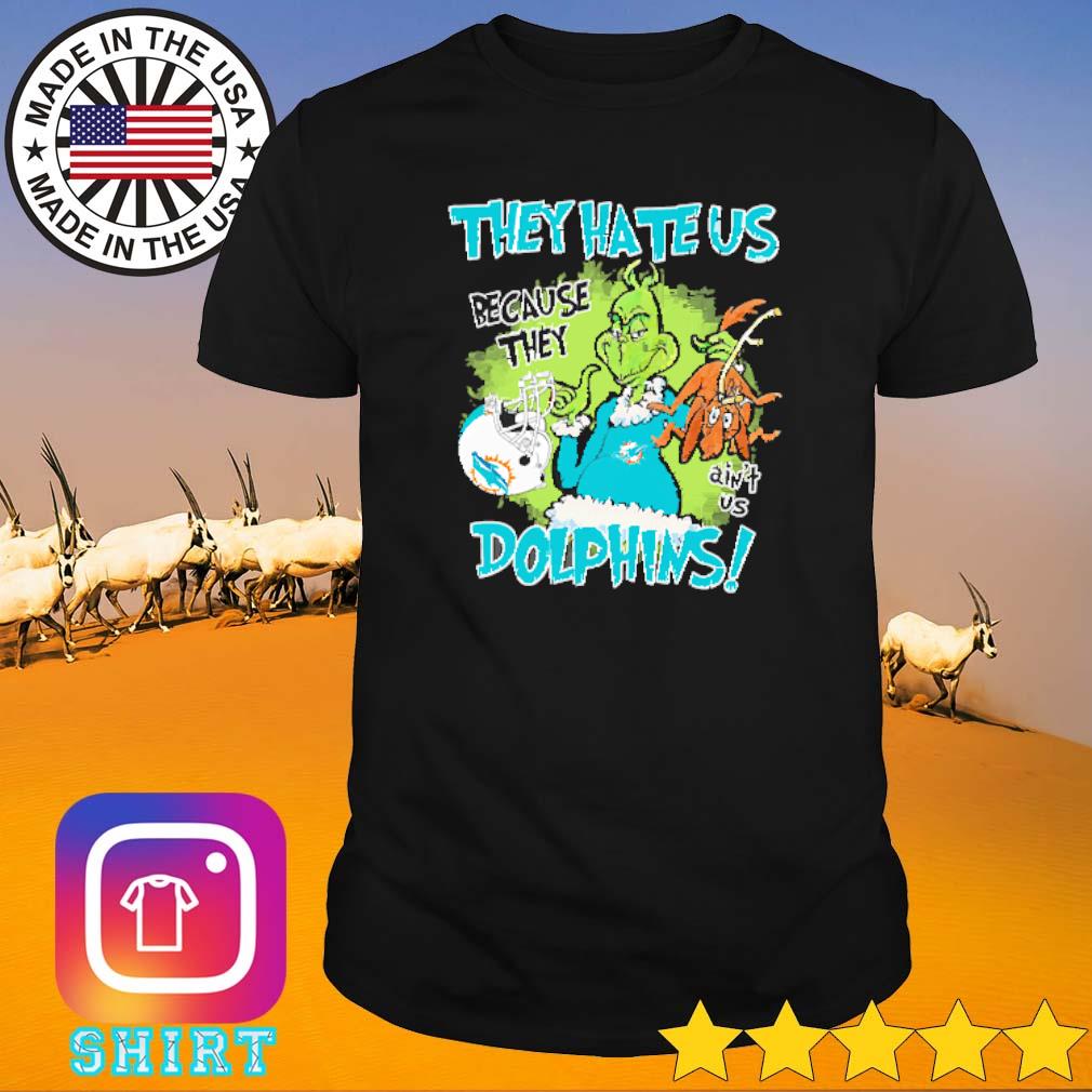 Top Grinch they hate us because they ain't us Dolphins shirt