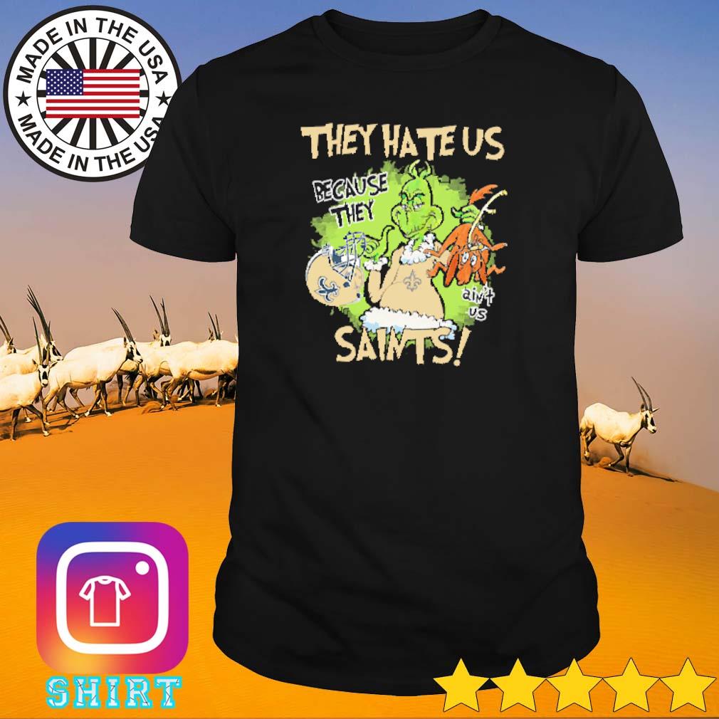 Top Grinch they hate us because they ain't us Saints shirt