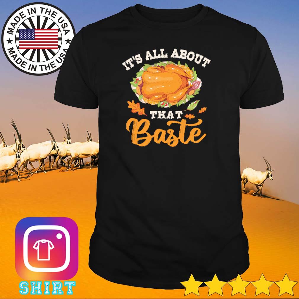 Awesome I'm all about that baste gift thanksgiving shirt