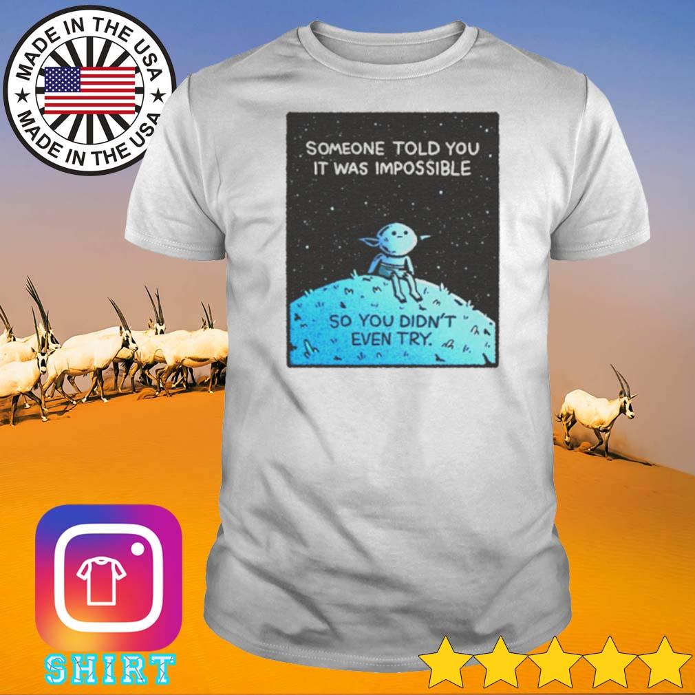 Best Wizard of barge someone told you it was impossible so you didn't even try shirt