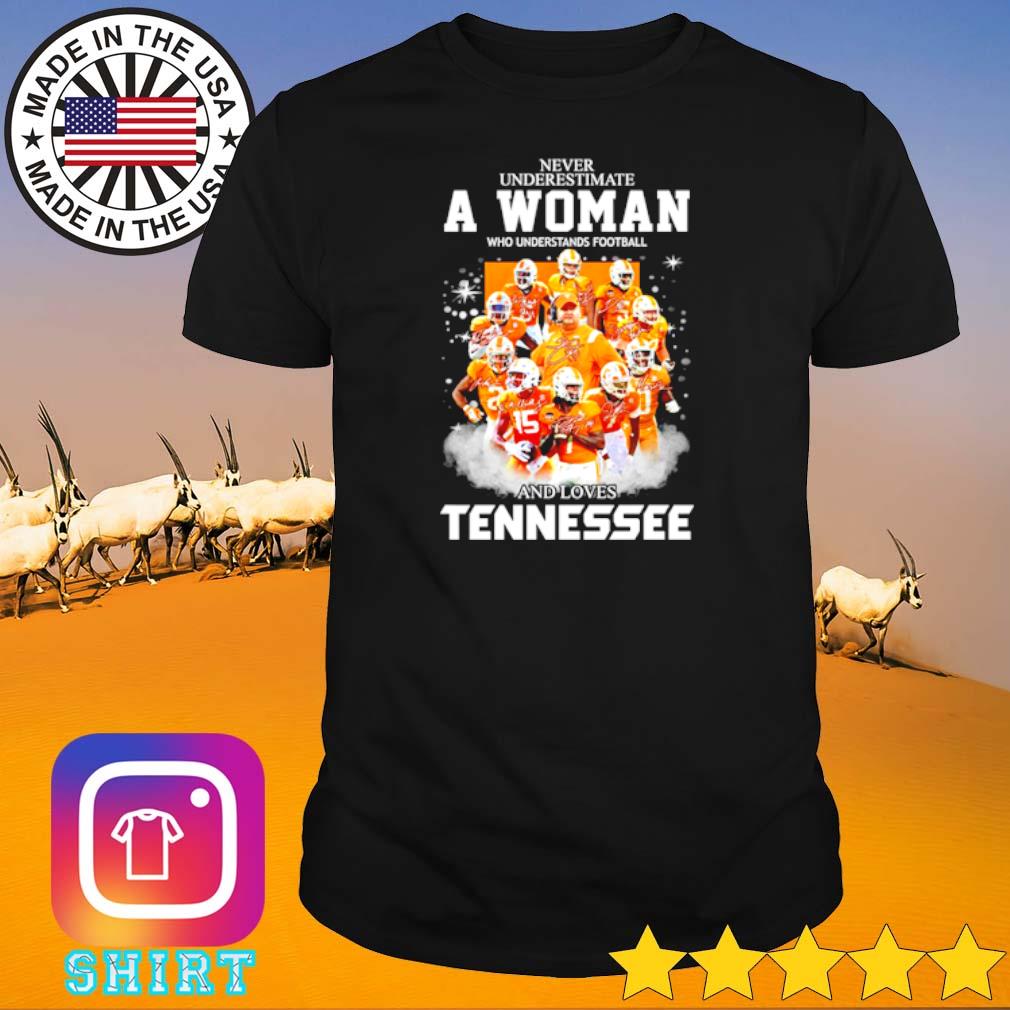 Funny Never underestimate a woman who understands football and loves Tennessee shirt