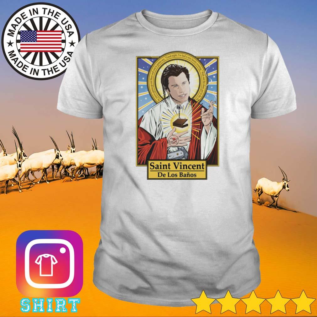 Funny Saint Vincent De Los Banos shirt