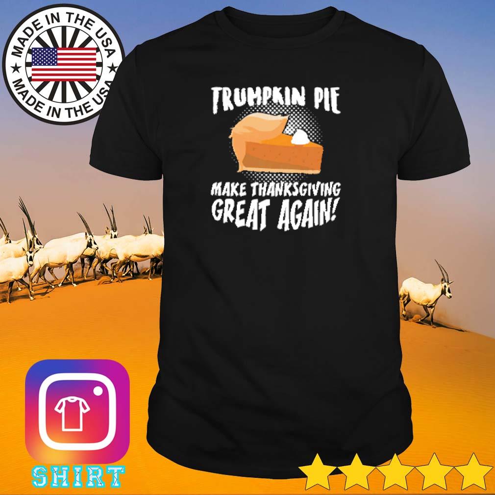 Funny Trumpkin pie make thanksgiving great again shirt