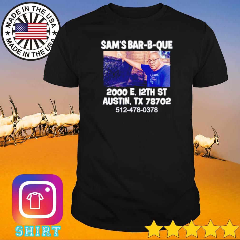 Official Sam's Bar-B-Que 2000 E 12Th St Austin Tx 78702 shirt