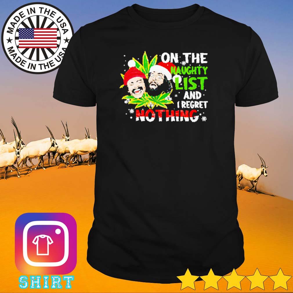 Original Cheech & Chong on the naughty list and I regret nothing Merry Christmas shirt
