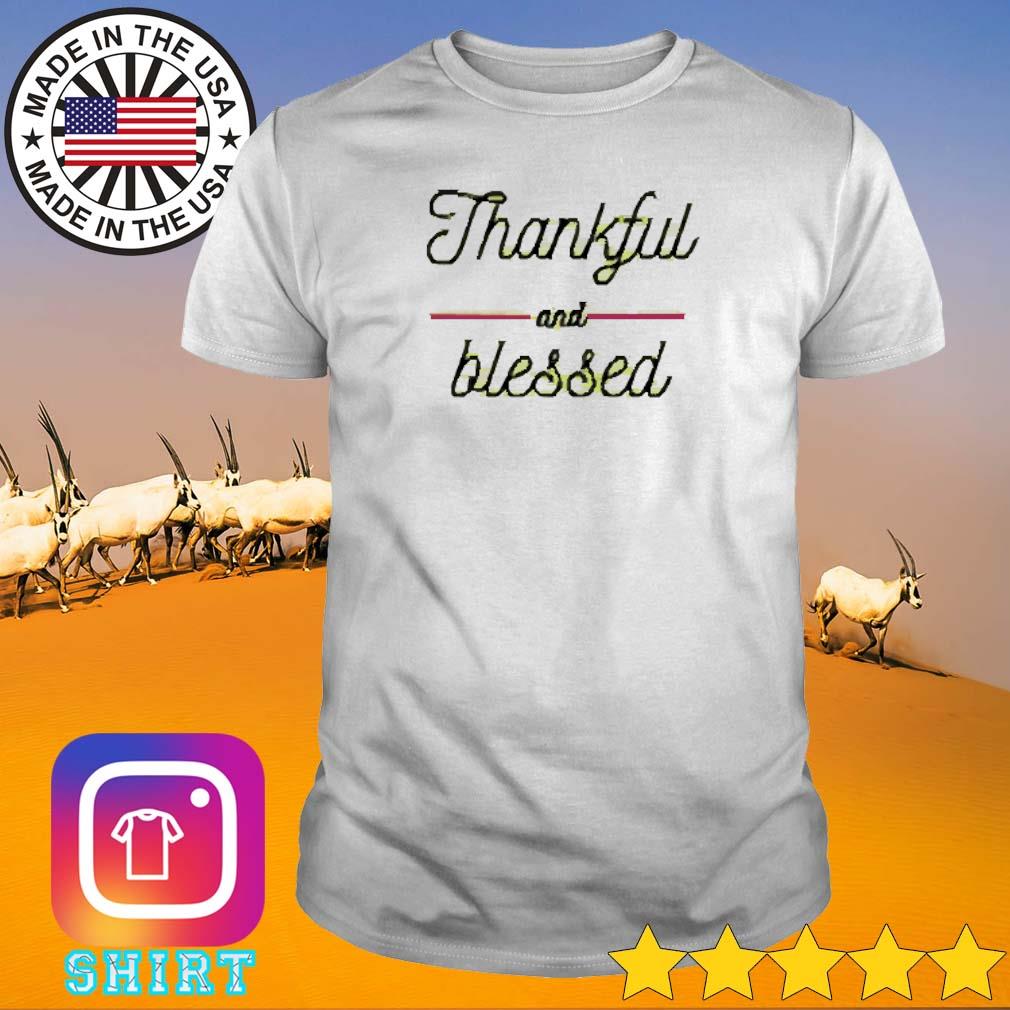 Original Thankful and blessed shirt