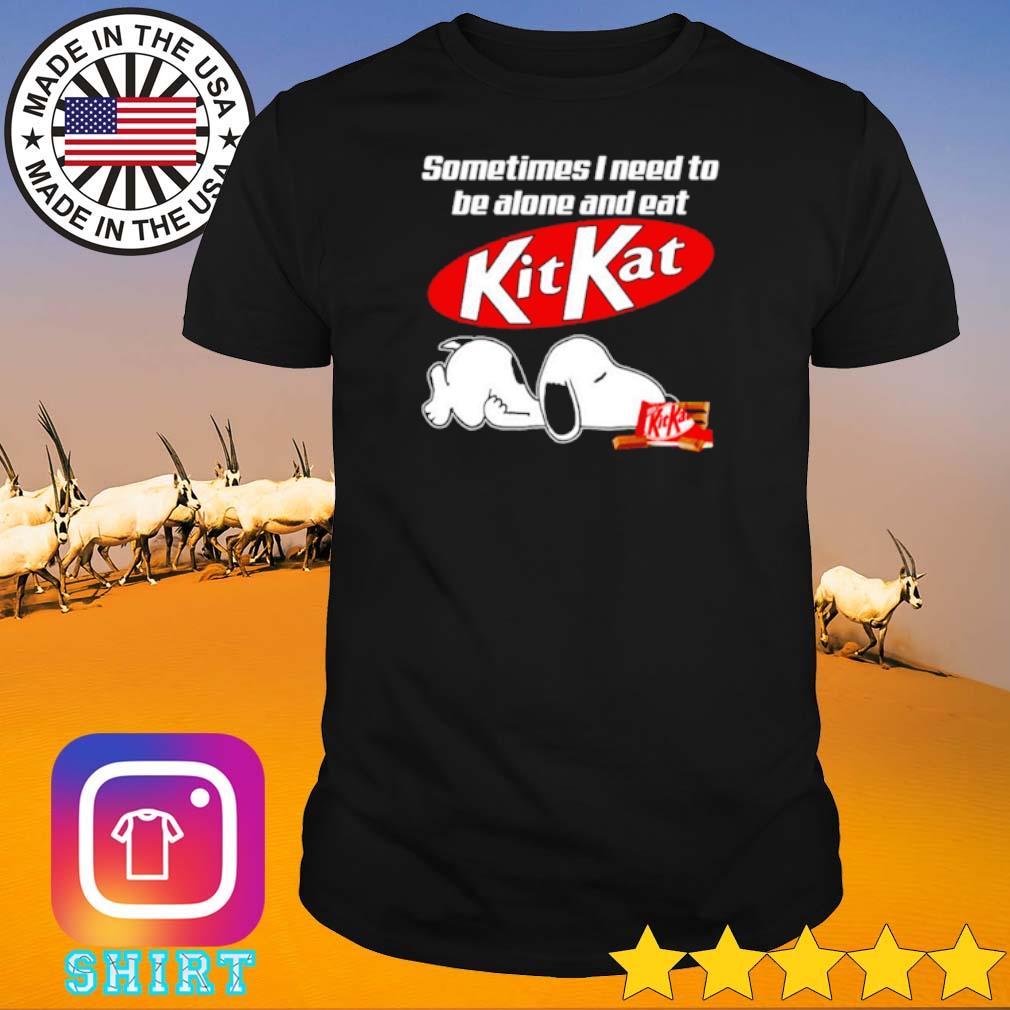 Top Snoopy sometimes I need to be alone and eat kit kat shirt